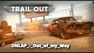 Trail Out OST - ONLAP - Out of my Way