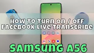 How to Turn On / Off Facebook Live Transcribe Samsung Galaxy A56