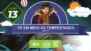 EBD Lição 13 | PRIMÁRIOS | Fé Em Meio As Tempestades.