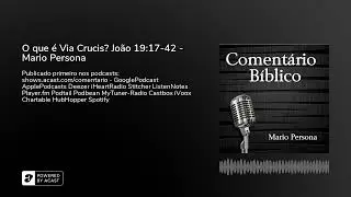 O que &eacute; Via Crucis? Jo&atilde;o 19:17-42 - Mario Persona