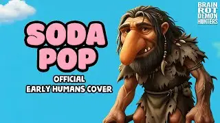 SODA POP x BRAINROT EARLY HUMANS Version (Official Version)
