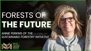 Certified Mass Timber is Better w/Annie Perkins of SFI