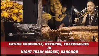 Eating Octopus, Crocodile and Insects at Ratchada Night Train Market in Bangkok | Thailand | Vlog