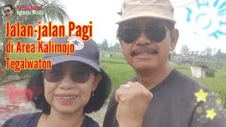 Jalan-jalan Pagi di Area Kalimojo Tegalwaton ~ Pa'Edi Channel