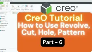 How to Use Revolve, Cut, Hole, Pattern in Creo Tutorial for Beginners in Hindi Part 6