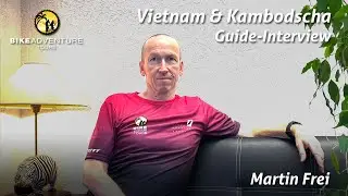 Reiseleiter Martin Frei im Interview &uuml;ber Vietnam und Kambodscha