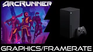 Xbox Series X | ArcRunner | Graphics / Framerate /First Look