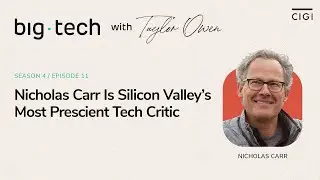 Big Tech - S04E011 - Nicholas Carr Is Silicon Valley&rsquo;s Most Prescient Tech Critic