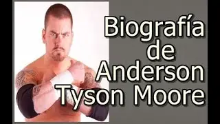 Biograf&iacute;a de Anderson Tyson Moore