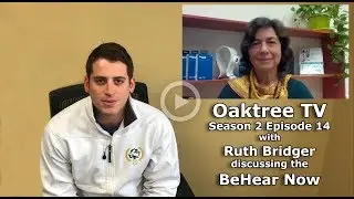 Oaktree TV S2 E14: BeHear Now with Ruth Bridger
