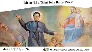 Memorial of Saint John Bosco, Priest (31/01/26) 6:30AM