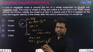 A cord of negligible mass is around the rim of a wheel supporte | JEE Main Physics | Dhirenra Kumar