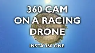 Insta 360 Cam on a Drone Racer | 360 Degree Tiny Planet