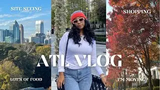 ATL VLOG | I&rsquo;m moving, Lot&rsquo;s of food, Site seeing & More