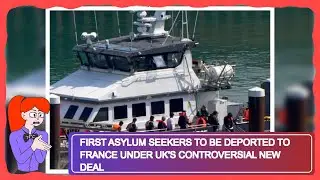 First Asylum Seekers to Be Deported to France Under UK's Controversial New Deal