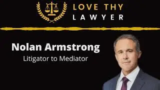 Nolan Armstrong  - Litigator to Mediator