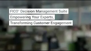 FICO&reg; Decision Management Suite &ndash; Empowering your Experts, Transforming Customer Engagement