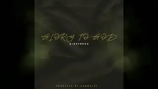 Kingfresh-Glory to God