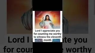 Lord I appreciate you for counting me worthy to witness the eleventh month.happy now month toyou all