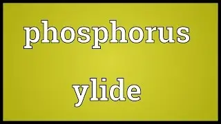 Phosphorus ylide Meaning
