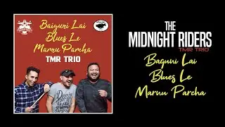 The Midnight Riders (TMR Trio) - Baiguni Lai Blues Le Marnu Parcha // Full Album // Music From Nepal