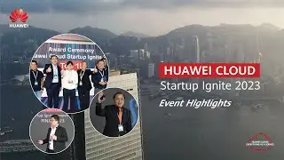 Huawei Cloud Startup Ignite 2023 Highlights