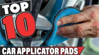 Best Car Applicator Pad In 2025- Top 10 Car Applicator Pads Review
