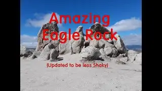 Amazing Eagle Rock, Warner Springs, CA - Updated to be less Shaky - Travels With Phil