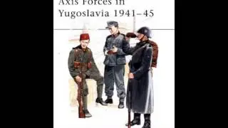 History Book Review: Axis Forces in Yugoslavia 1941-45 (Men-at-Arms) by Nigel Thomas, K. Mikulan,...
