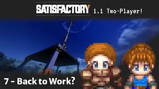 Satisfactory 1.1 Multiplayer Part 7: Extremely Dramatic Space Elevator