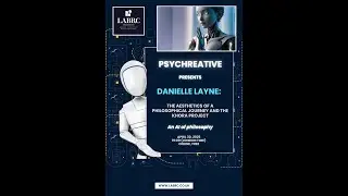 Psychreative &ldquo;The Aesthetics of a Philosophical Journey & the Khora Project&rdquo; ft Dr. Danielle Layne