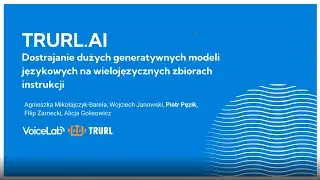 A. Mikołajczyk-Bareła, W. Janowski, P. Pęzik, F. Żarnecki, A. Golisowicz &ndash; TRURL.AI &ndash; 09.10.2023