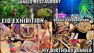 My Birthday🎂Dinner/Eid ul Adha Exhibition/jungle restaurant quram