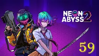 Neon Abyss 2: LETS PLAY - Ep 59 (NIK)