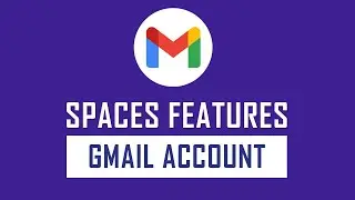 How to Use the Gmail Spaces Features