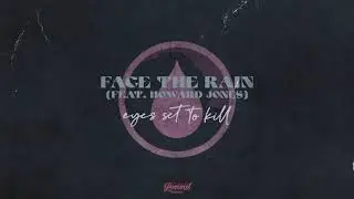 Eyes Set To Kill - Face The Rain [feat. Howard Jones] (Official Stream Video)