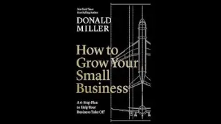 How to Grow Your Small Business | Donald Miller Book Summary