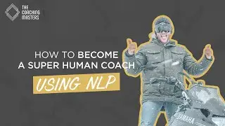 How To Become A Superhuman Coach Using NLP  | The Coaching Masters