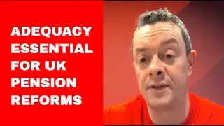 Gone missing: Why adequacy is essential for UK pension reform plans