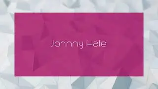 Johnny Hale - appearance