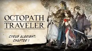 Octopath Traveler: Cyrus Albright - Chapter 1