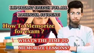 TOP 5 TIPS FOR All ROHINGYA STUDENTS! ||How to memorize for exam? Motivational video in Rohingya 🇲🇲