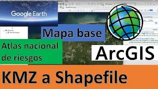 ArcGIS. Descarga KMZ del Atlas Nacional de Riesgos, convertir a shapefile y activar mapa base