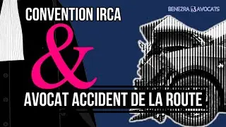Convention IRCA : Analyse par un avocat accident de la route