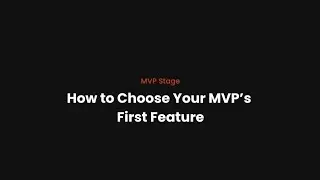 How to Choose Your MVP&rsquo;s First Feature | MVP Stage Founder Education 