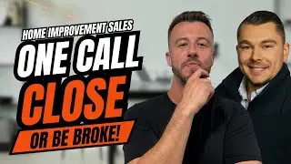 Home Improvement Sales | One Call Close Or&nbsp;Be&nbsp;Broke