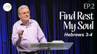 Finding “Rest” in God | Hebrews 3-4 | Exploring Hebrews Ep.2 | Charles Price