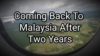 Coming into Malaysia after two years. My VTL Flight on the 18th March 2022
