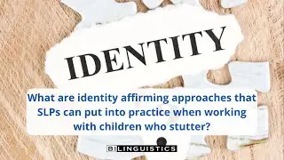 What are identify affirming approaches that SLPs can use when working with children who stutter?