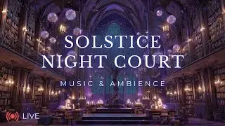 Solstice Night Court Library Sounds | ACOTAR Fantasy Ambience for Reading & Relaxation